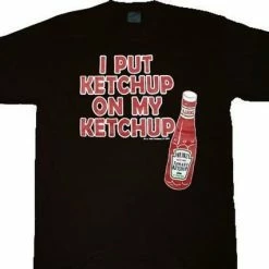 Heinz Ketchup Heinz I Put Ketchup On My Ketchup T-shirt 5 Heinz Ketchup Heinz I Put Ketchup On My Ketchup T-shirt