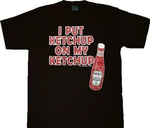 Heinz Ketchup Heinz I Put Ketchup On My Ketchup T-shirt 4 Heinz Ketchup Heinz I Put Ketchup On My Ketchup T-shirt